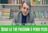 Segui le tue passioni e perdipeso
