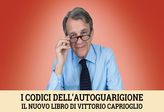 VIDEO I Codici dell’Autoguarigione: il nuovo libro di Vittorio Caprioglio