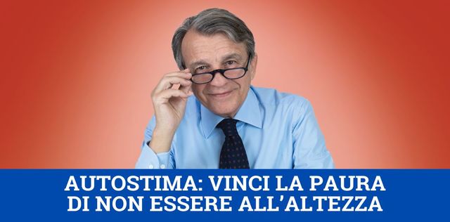 VIDEO Autostima: vinci la paura di non essere all’altezza